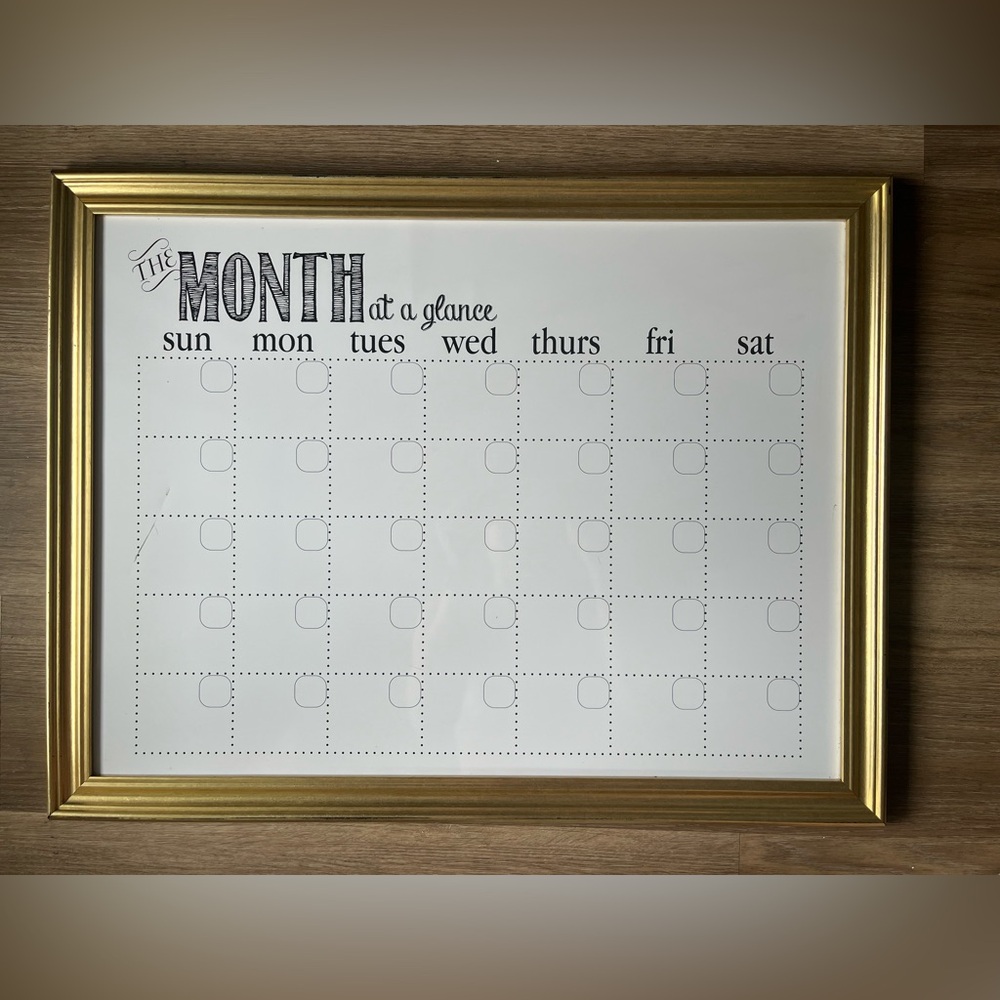 Monthly dry erase calendar.